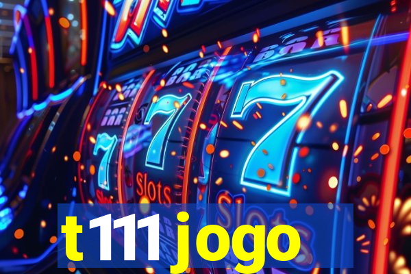 t111 jogo